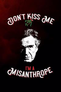 Don't kiss me, i'm a misanthrope