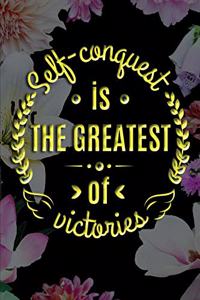 Self conquest is THE GREATEST of victories