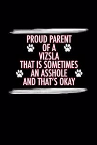 Proud Parent of a Vizsla That is Sometimes An Asshole And That's Okay