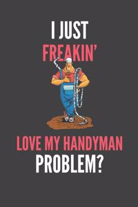I Just Freakin' Love My Handyman