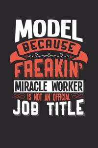 Model Because Freakin' Miracle Worker Is Not an Official Job Title