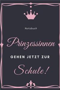 Prinzessinnen Gehen Jetzt Zur Schule! Notizbuch: A5 Notizbuch kariert als Geschenk für Mädchen - Schulanfang - Einschulung - Inhalt Schultüte - Schulbeginn - Hausaufgabenheft - Kalender