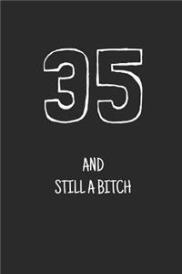 35 and still a bitch