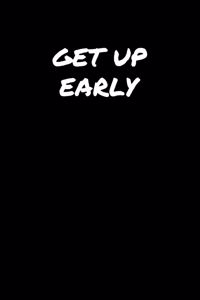Get Up Early