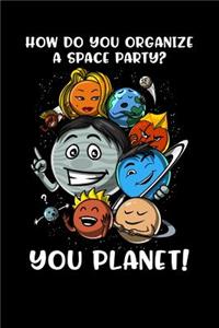 How Do You Organize A Space Party? You Planet!