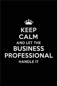 Keep Calm and Let the Business Professional Handle It