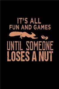It's all fun and games until someone loses a nut