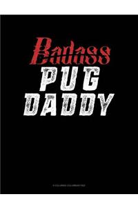 Badass Pug Daddy