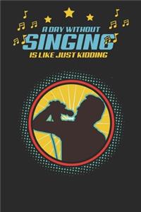 A Day without singing is like kidding