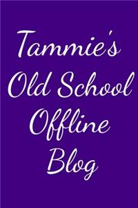 Tammie's Old School Offline Blog