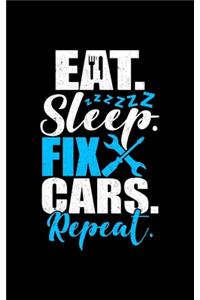 Eat Sleep Fix Cars Repeat