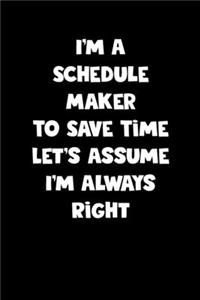 Schedule Maker Notebook - Schedule Maker Diary - Schedule Maker Journal - Funny Gift for Schedule Maker