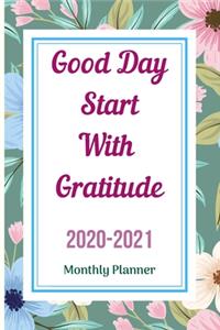 Good Day Start With Gratitude 2020 -2021 Monthly Planner