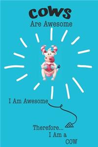 Cows Are Awesome I Am Awesome Therefore I Am a Cow