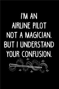 I'm an Airline Pilot Not a Magician, But I Understand Your Confusion.