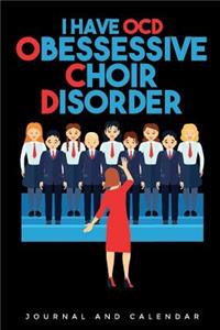 I Have Ocd - Obessessive Choir Disorder: Blank Lined Journal with Calendar for Choir Members