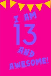 I Am 13 and Awesome!