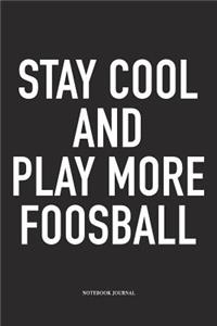 Stay Cool And Play More Foosball