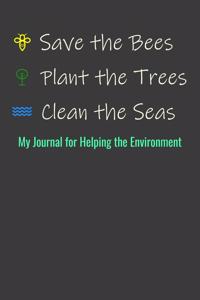 Save the Bees, Plant the Trees, Clean the Seas