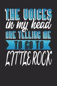 The Voices In My Head Are Telling Me To Go To Little Rock