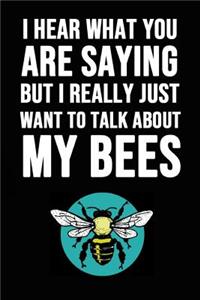 I Heard What You Are Saying But I Really Just Want To Talk About My Bees