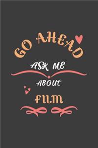 Go Ahead Ask Me About Film