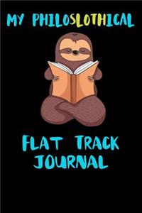 My Philoslothical Flat Track Journal