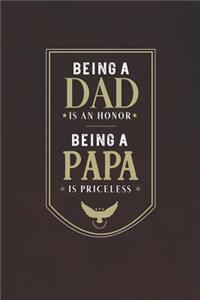 Being A Dad Is An Honor Being A Papa Is Priceless