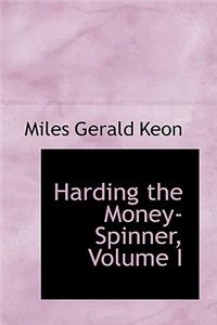 Harding the Money-Spinner, Volume I