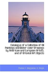 Catalogue of a Collection of Oil Paintings and Water-Color Drawings by American and European Artists