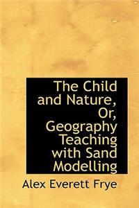The Child and Nature, Or, Geography Teaching with Sand Modelling
