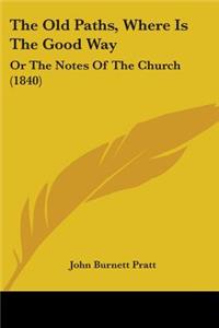 The Old Paths, Where Is The Good Way