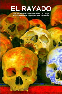 RAYADO, Los Secretos De Las Iniciaciones Del Congo, PALO MAYOMBE - PALO MONTE - KIMBISA