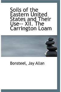 Soils of the Eastern United States and Their Use-- XII. the Carrington Loam