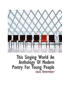 This Singing World an Anthology of Modern Poetry for Young People