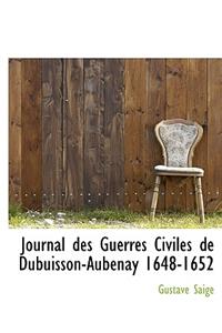 Journal Des Guerres Civiles de Dubuisson-Aubenay 1648-1652