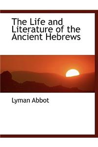 The Life and Literature of the Ancient Hebrews