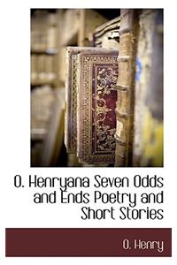 O. Henryana Seven Odds and Ends Poetry and Short Stories