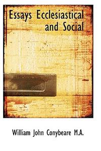 Essays Ecclesiastical and Social