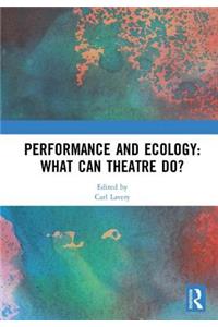 Performance and Ecology: What Can Theatre Do?