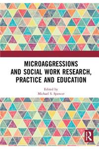 Microaggressions and Social Work Research, Practice and Education