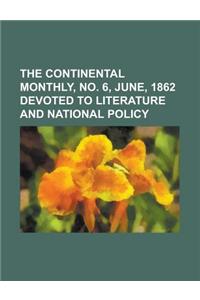 The Continental Monthly, No. 6, June, 1862 Devoted to Literature and National Policy