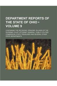 Department Reports of the State of Ohio (Volume 9); Containing the Decisions, Opinions, Rulings of the Supreme Court, Attorney General, Public Utilities Commission, State Treasurer and Several Other State Departments