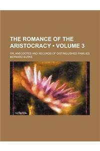 The Romance of the Aristocracy (Volume 3); Or, Anecdotes and Records of Distinguished Families