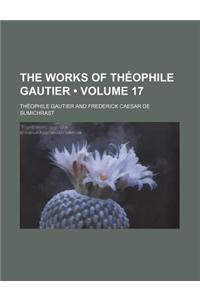 The Works of Theophile Gautier Volume 17