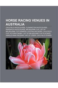 Horse Racing Venues in Australia: Caulfield Racecourse, Flemington Racecourse, Randwick Racecourse, Melbourne Cup
