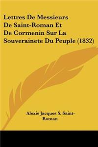 Lettres De Messieurs De Saint-Roman Et De Cormenin Sur La Souverainete Du Peuple (1832)