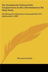 Der Syntaktische Gebrauch Der Conjunctionen In Den Adverbialsatzen Bei Hans Sachs