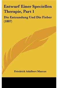 Entwurf Einer Speciellen Therapie, Part 1: Die Entzundung Und Die Fieber (1807)