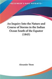 An Inquiry Into the Nature and Course of Storms in the Indian Ocean South of the Equator (1845)